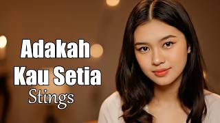 Download lagu Adakah Kau Setia - Stings | Cover Wanita Penuh Perasaan (Slow Rock Melayu) mp3