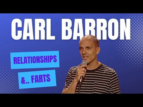 Carl Barron on Relationships... and farts..
