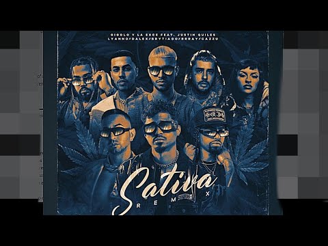 Sativa Remix - Gigolo y La Exce Ft. Justin Quiles x Brray x Brytiago x Lyanno x Dalex x Cazzu