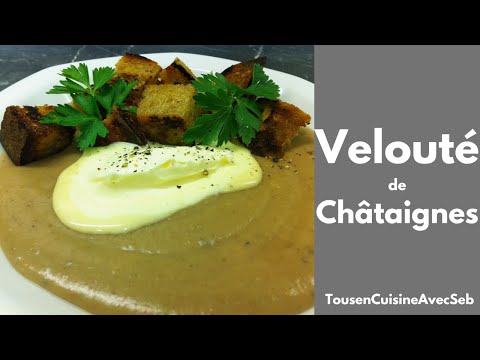 VELOUTÉ de CHÂTAIGNES (Tous en cuisine avec Seb)