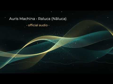 Auris Machina — Raluca (Năluca) [Official Audio] | Human Direction × AI Co-Creation