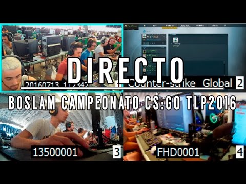 DIRECTO CS:GO campeonato TLP2016 BOSLAM