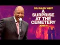 Dr. Ralph West " A Surprise at the Cemetery "( The Lazarus Sermon )