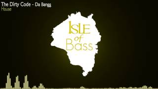 The Dirty Code - Da Bangg [House]