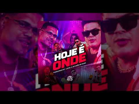 Hoje é Onde - Thiaguinho MT, Lucas prod. JS o Mão de Ouro (Áudio oficial)