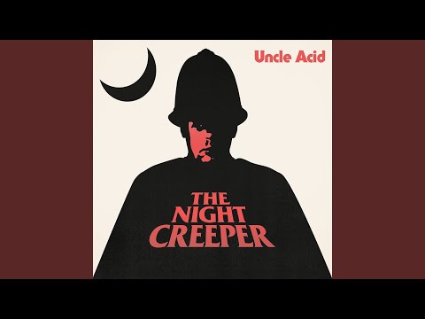 The Night Creeper - Uncle Acid and The Deadbeats