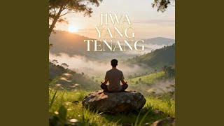 Download lagu Jiwa yang tenang mp3 Download lagu Jiwa yang tenang mp3