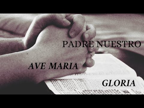 PADRE NUESTRO   AVE MARIA   GLORIA