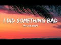 Taylor Swift – I Did Something Bad (Lyrics)