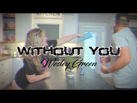 Wesley Green - Without You (Official Music Video)