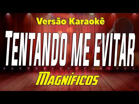 Magníficos - Tentando me evitar - Karaokê