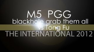 M5 PGG blackhole grab them all  @ The International 2012