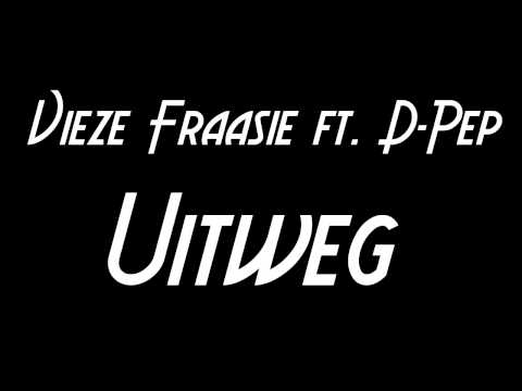 Vieze Fraasie ft. D-Pep - Uitweg