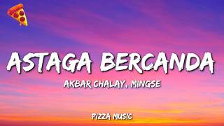 Download lagu Akbar Chalay, Mingse - Astaga Bercanda (Lyrics) mp3