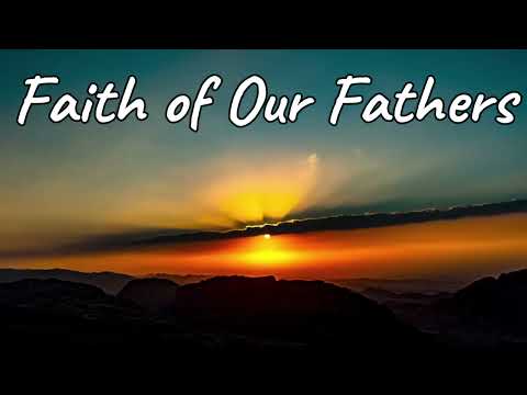 Faith of Our Fathers with Lyrics SDA Hymn 304