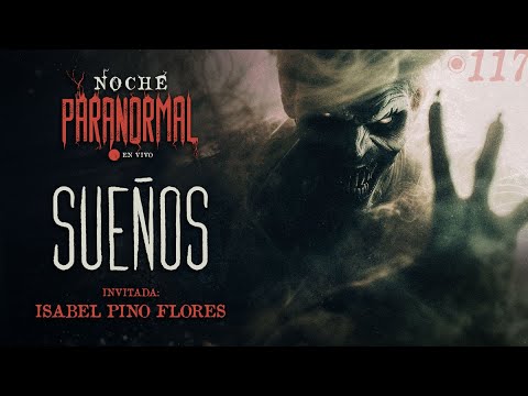 🔴 SUEÑOS - Invitada: Isabel Pino Flores - #NOCHEPARANORMAL 117🔴