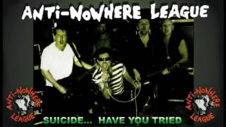 ANTI NOWHERE LEAGUE - Suicide... Have You Tried