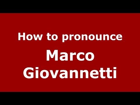How to pronounce Marco Giovannetti (Italian/Italy)  - PronounceNames.com