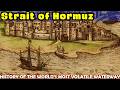 The History Of The Strait Of Hormuz The World S Most Volatile Waterway