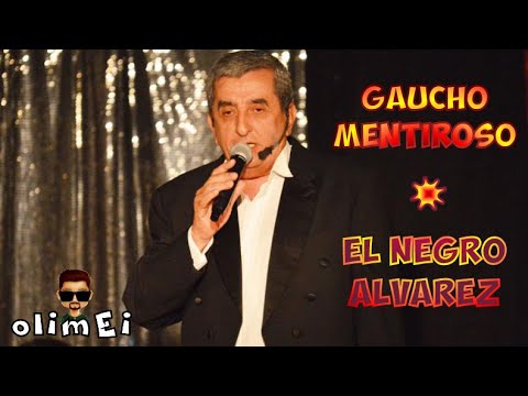 Gaucho Mentiroso - El Negro Alvarez