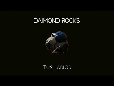 Daimond Rocks  - Tus Labios