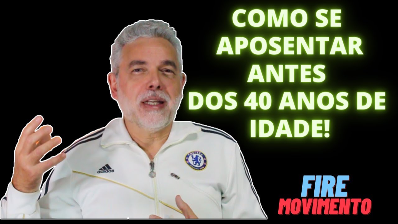 COMO se APOSENTAR até os 40 ANOS de IDADE ( movimento FIRE )