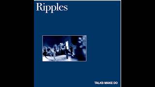 Talks Make Do - Ripples video
