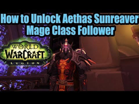 WoW Legion:How to get Aethas Sunreaver Class Mage Follower