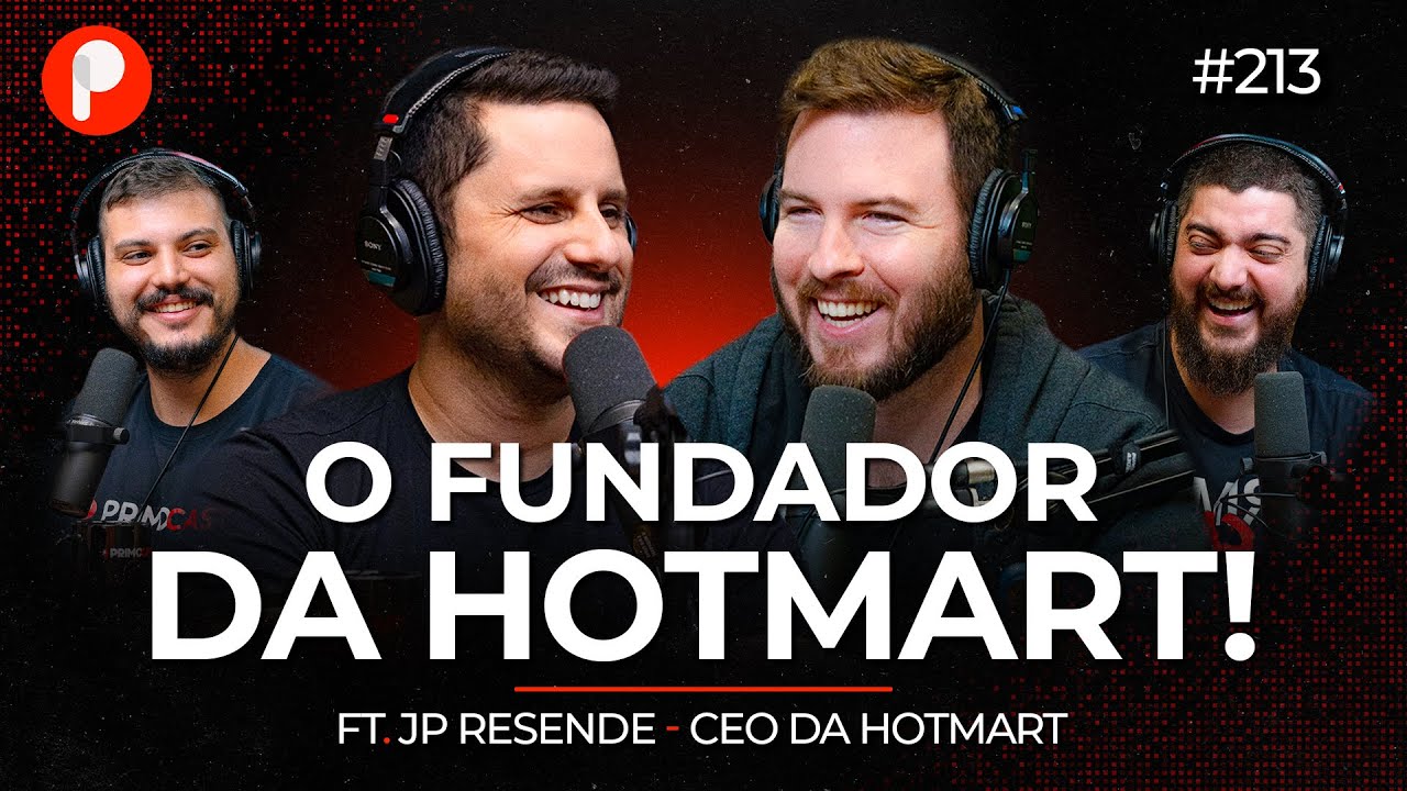 A EMPRESA QUE MUDOU A HISTÓRIA DO MARKETING DIGITAL NO BRASIL (JP Resend - Hotmart) | PrimoCast 213