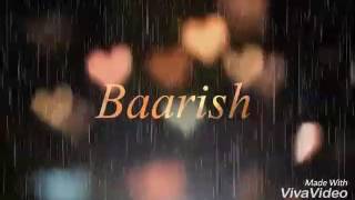 Baarish (unplugged version)Half girlfriend