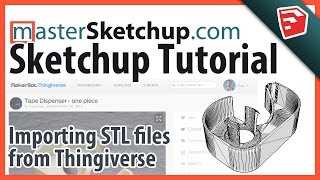 Importing and customizing Thingiverse models in SketchUp