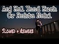 Aaj Kal Yaad Kuch Slowed Rewerb Nagina Mohammad Aziz Lofi Vibe With Gaurav Present