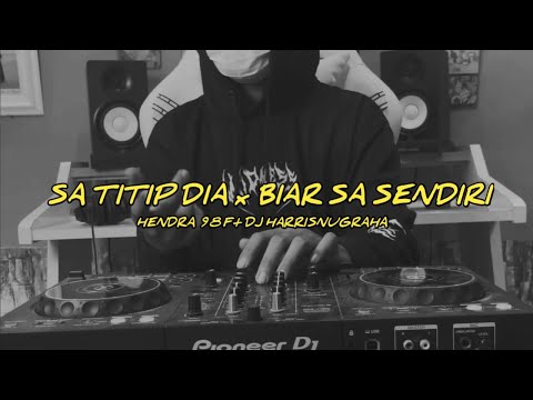 DJ SAD! SA TITIP DIA x BIAR SA SENDIRI - ( Hendra 98 Ft Dj HarrisNugraha ) New Remix Slow 2023!!!