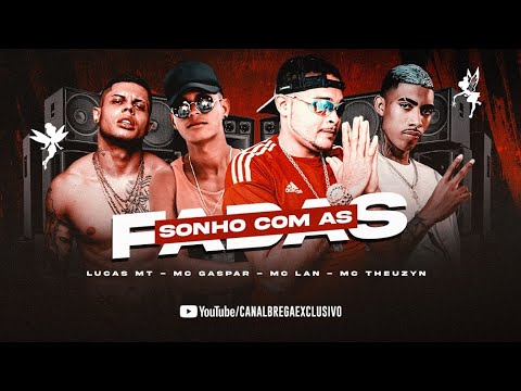 LUCAS MT, MC GASPAR Feat. MC LAN E MC THEUZYN - SONHO COM AS FADAS