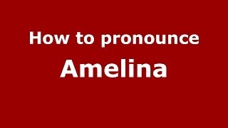 How to pronounce Amelina