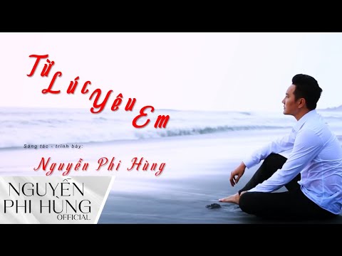 Từ lúc yêu em - Nguyễn Phi Hùng