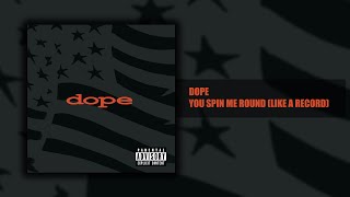 Dope - You Spin Me Round (Like a Record) - Felons and Revolutionaries (14/14) [HQ]