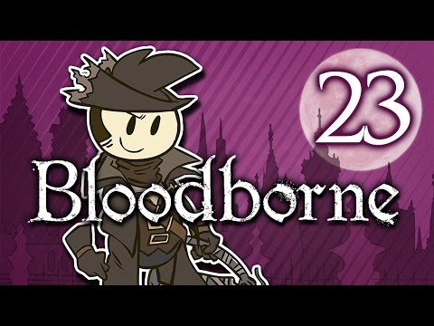 Bloodborne (with Dan Jones!) - #23 - Ludwig, The Holy Blade