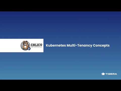 Enabling Secure Kubernetes Multi-Tenancy with Calico Enterprise