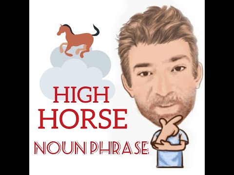 English Tutor Nick P Noun Phrase (238) High Horse - Origin