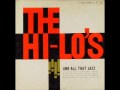 The Hi-Lo's - Then I'll Be Tired of You
