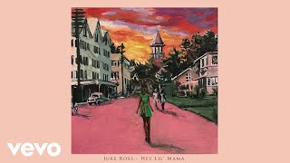 Juke Ross - Hey Lil’ Mama (Audio)