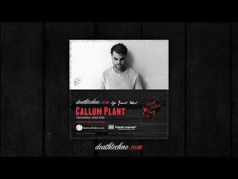Death Techno - DTMIX133 - Callum Plant [Manchester, ENGLAND]