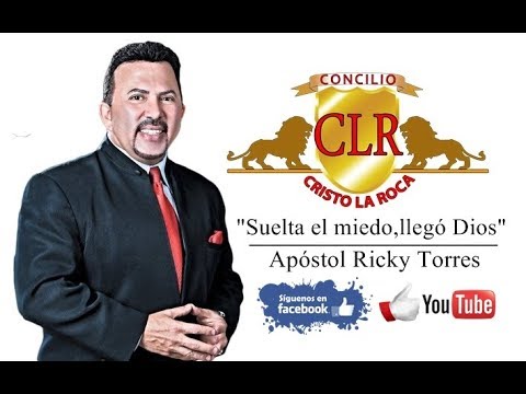 SUELTA EL MIEDO,LLEGÓ DIOS - Apóstol Ricky Torres