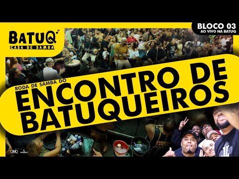 Roda de Samba do Encontro de Batuqueiros na BatuQ (Ao vivo) - Bloco 3