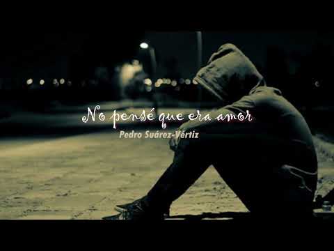 No pensé que era amor - Pedro Suárez Vertiz | Letra en Español e Inglés