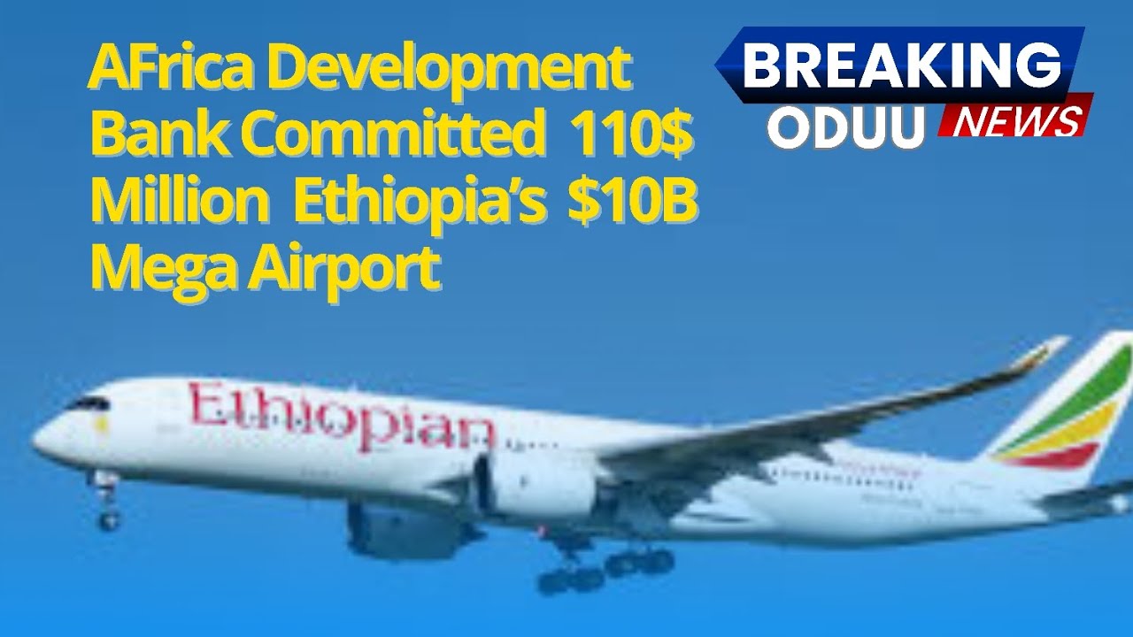 Ethiopian Airlines and AfDB Partner for Africa's Largest Airport in Bishoftu, Targeting 2029 Completion