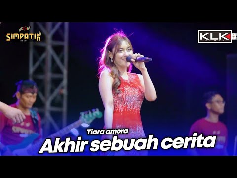 AKHIR SEBUAH CERITA - TIARA AMORA - LIVE SIMPATIK MUSIC KLK AUDIO - TEMBAKAU BALAP 51 DUWE GAWE