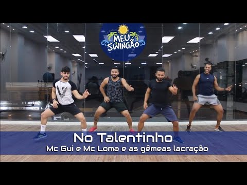 No Talentinho - Mc Gui e Mc Loma e as gêmeas lacração - Coreografia - Meu Swingão.