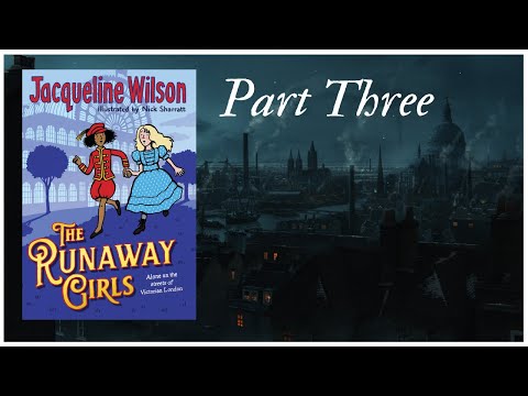 THE RUNAWAY GIRLS by Jacqueline Wilson - PART 3